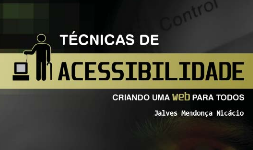 Técnicas de Acessibilidade: Criando uma Web para Todos